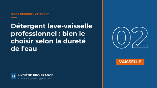 Détergent lave-vaisselle professionnel : bien le choisir selon la dureté de l'eau